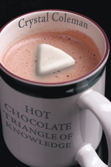Crystal Coleman - Hot Chocolate, Triangle of Knowledge, Häftad