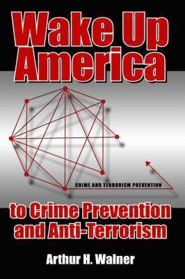 Wake Up America to Crime Prevention and Anti-Terrorism 1