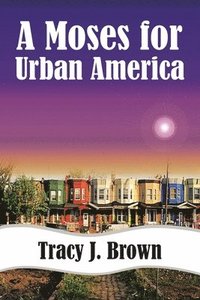 bokomslag A Moses For Urban America
