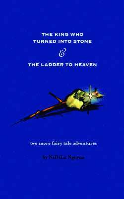 bokomslag King Who Turned Into Stone and The Ladder To Heaven