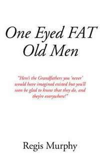 bokomslag One Eyed Fat Old Men