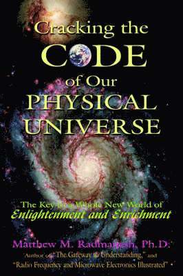 Cracking The Code of Our Physical Universe 1