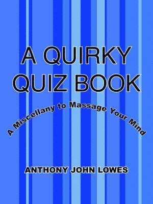 JOHN LOWES, ANTHONY, Anthony John Lowes - Quirky Quiz Book, Häftad