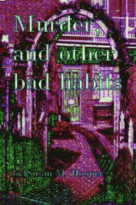 Murder, and Other Bad Habits 1