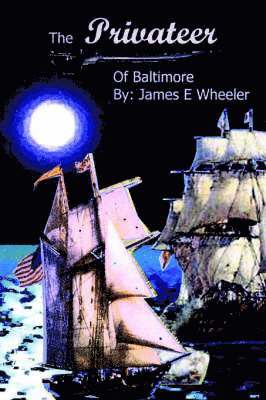 James E Wheeler, James E. Wheeler - Privateer of Baltimore, Häftad