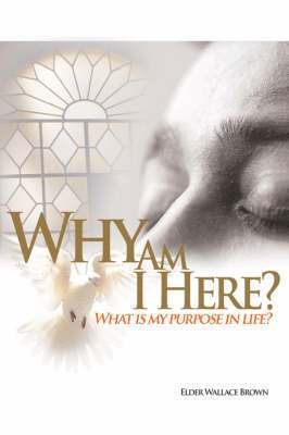 Pastor Wallace L Brown, Pastor Wallace L. Brown - Why Are We Here, Häftad
