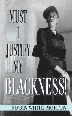 bokomslag Must I Justify My Blackness!