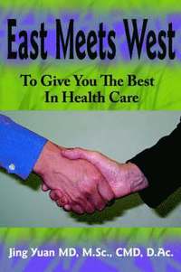 bokomslag East Meets West To Give You The Best In Health Care