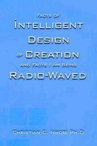 bokomslag Facts of Intelligent Design of Creation and Facts I Am Being Radio-Waved