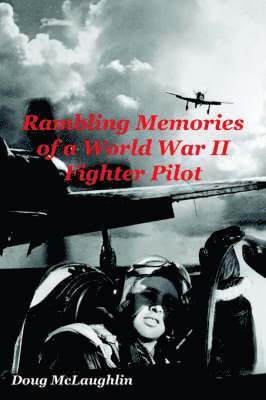 Rambling Memories of a World War II Fighter Pilot 1
