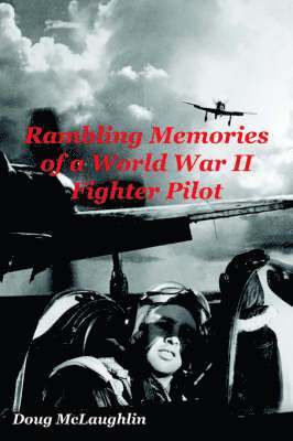 Doug McLaughlin - Rambling Memories of a World War II Fighter Pilot, Häftad
