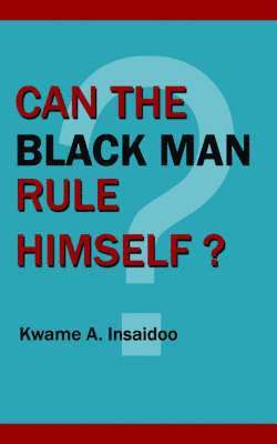 Can The Black Man Rule Himself? 1