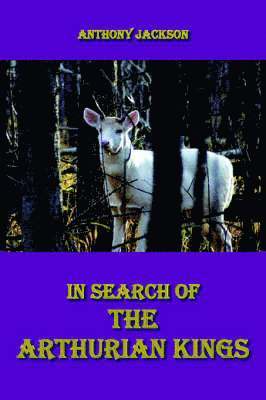 Anthony Jackson - In Search of the Arthurian Kings, Häftad