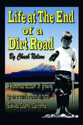 Chuck Nelson - Life at the End of a Dirt Road, Häftad