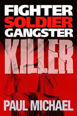 Paul Michael - Fighter, Soldier, Gangster, Killer, Häftad