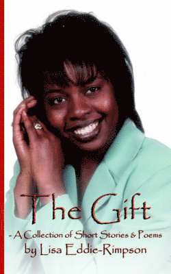 The Gift - A Collection of Short Stories & Poems 1