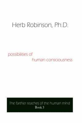 Herb Robinson - Possibilities of Human Consciousness, Häftad