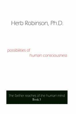 Possibilities of Human Consciousness 1