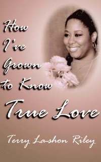 bokomslag How I've Grown to Know True Love