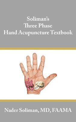 bokomslag Soliman's Three Phase Hand Acupuncture Textbook