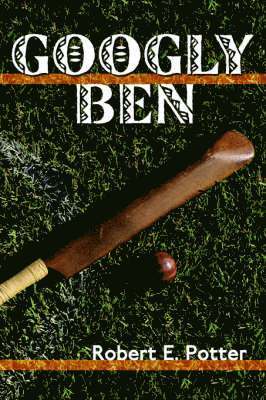 Robert E Potter, Robert E. Potter - Googly Ben, Häftad