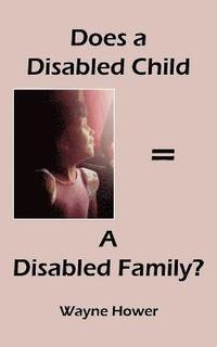 bokomslag Does a Disabled Child = A Disabled Family?