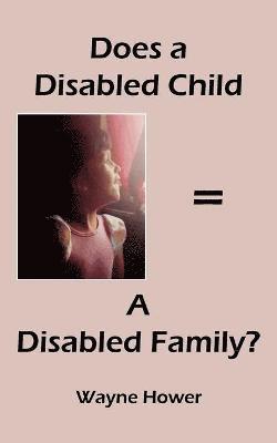 bokomslag Does a Disabled Child = A Disabled Family?