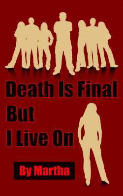 Death Is Final But I Live On 1