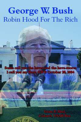 bokomslag George W. Bush Robin Hood For The Rich