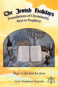 bokomslag The Jewish Holidays, Foundations of Christianity, Keys to Prophecy