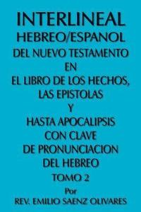 bokomslag Interlineal Hebreo/Espanol Del Nuevo Testamento En El Libro De Los Hechos, Las Epistolas Y Hasta Apocalipsis Con Clave De Pronunciacion Del Hebreo