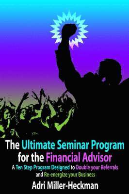 bokomslag The Ultimate Seminar Program for the Financial Advisor