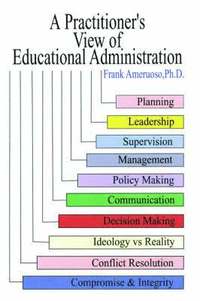 bokomslag A Practitioner's View of Educational Administration