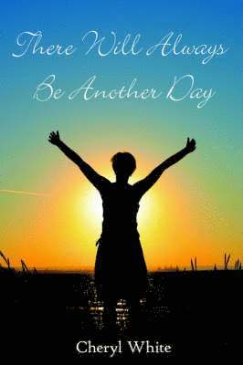 Cheryl White - There Will Always Be Another Day, Häftad