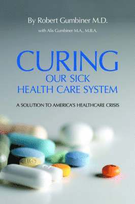 Curing Our Sick Health Care System 1