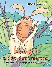bokomslag Wego the Wonderful Silkworm