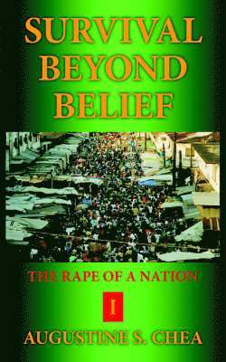 AUGUSTINE S. CHEA, Augustine S. Chea - Survival Beyond Belief, Häftad