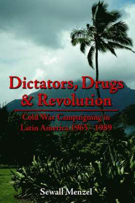 bokomslag Dictators, Drugs & Revolution