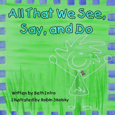 All That We See, Say, and Do 1