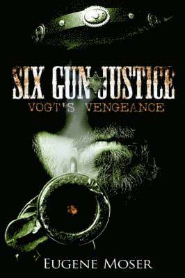 Eugene Moser - Six Gun Justice, Häftad