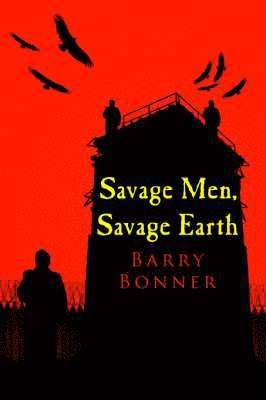 Barry Bonner - Savage Men, Savage Earth, Häftad