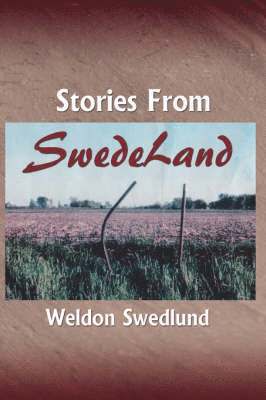 Weldon Swedlund, Weldon, Swedlund - Stories From SwedeLand, Inbunden