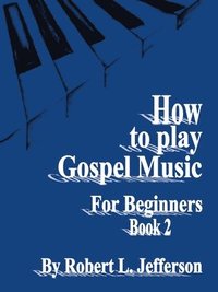 bokomslag How to Play Black Gospel for Beginners Book 2
