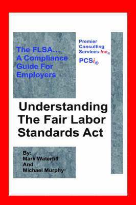 Michael Murphy, Mark Waterfill - Understanding The Fair Labor Standards Act, Häftad
