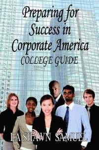 bokomslag Preparing for Success in Corporate America-College Guide