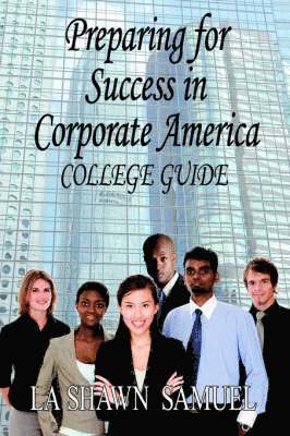 Preparing for Success in Corporate America-College Guide 1