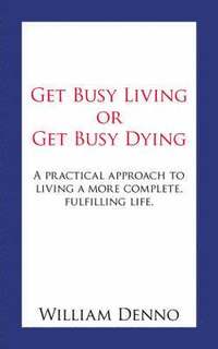 bokomslag Get Busy Living or Get Busy Dying