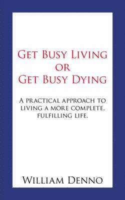 bokomslag Get Busy Living or Get Busy Dying