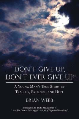 Brian Webb - Don't Give Up, Don't Ever Give Up, Häftad