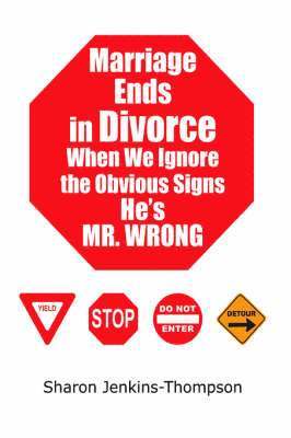 bokomslag Marriage Ends in Divorce When We Ignore the Obvious Signs He's MR. WRONG